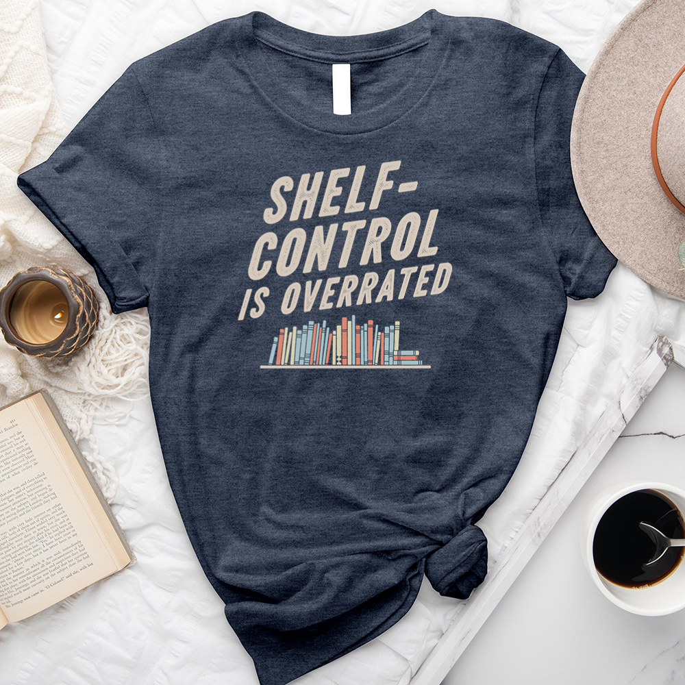 shelf control is overrated unisex tee