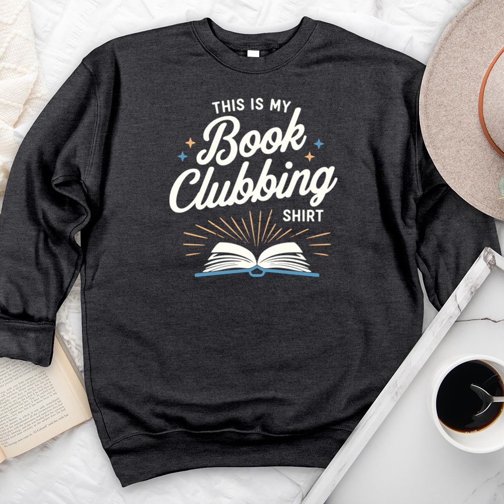 this is my book clubbing shirt premium crewneck sweatshirt