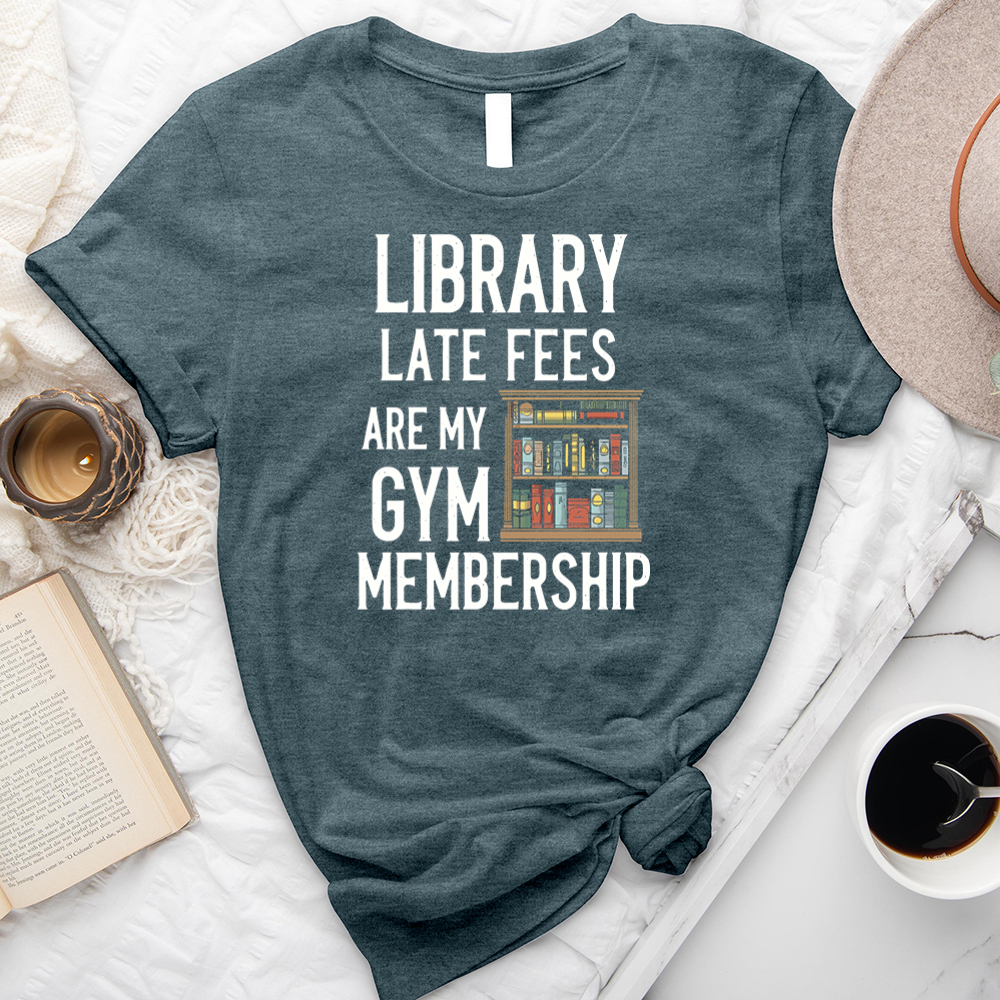 library late fees are my gym membership unisex tee