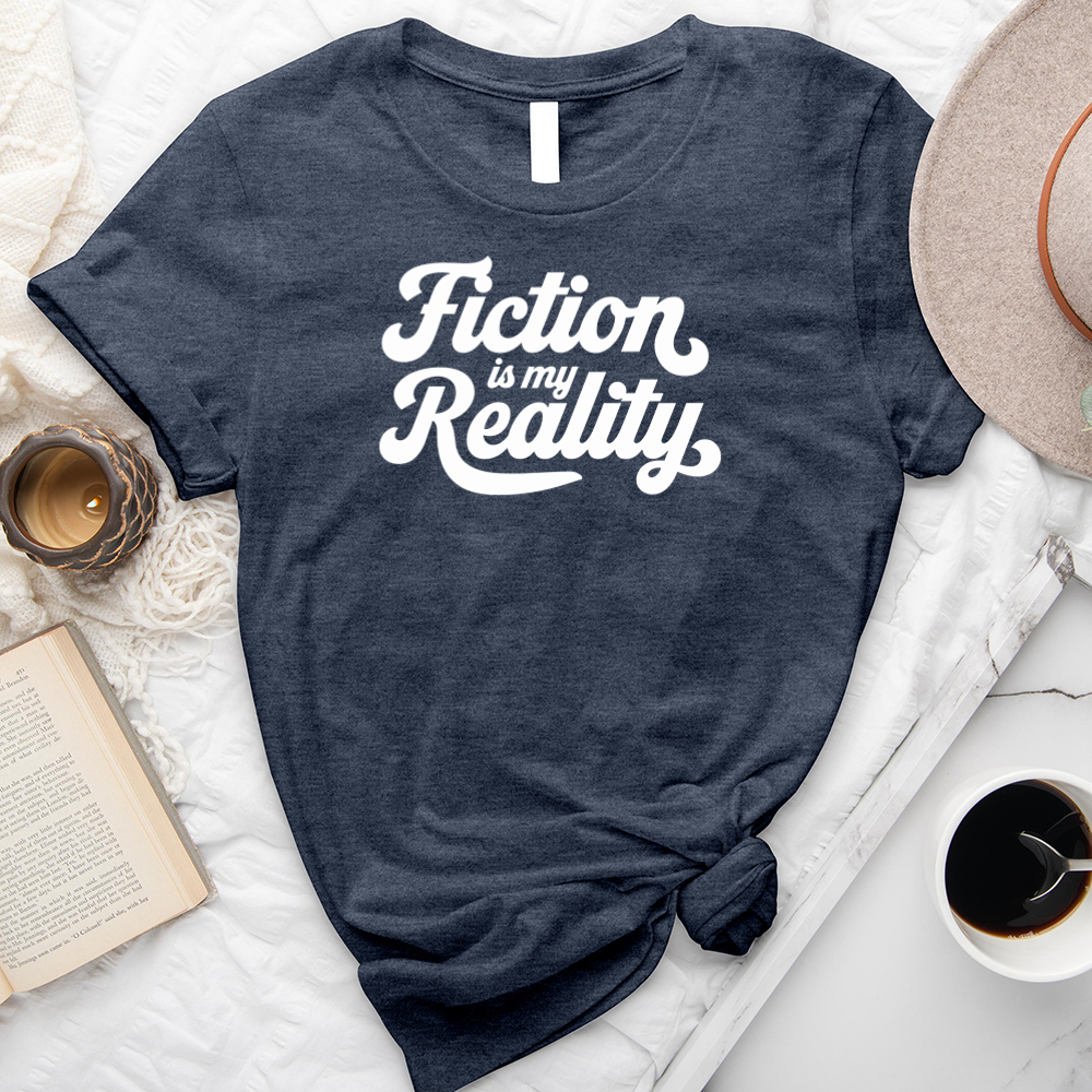 fiction is my reality unisex tee