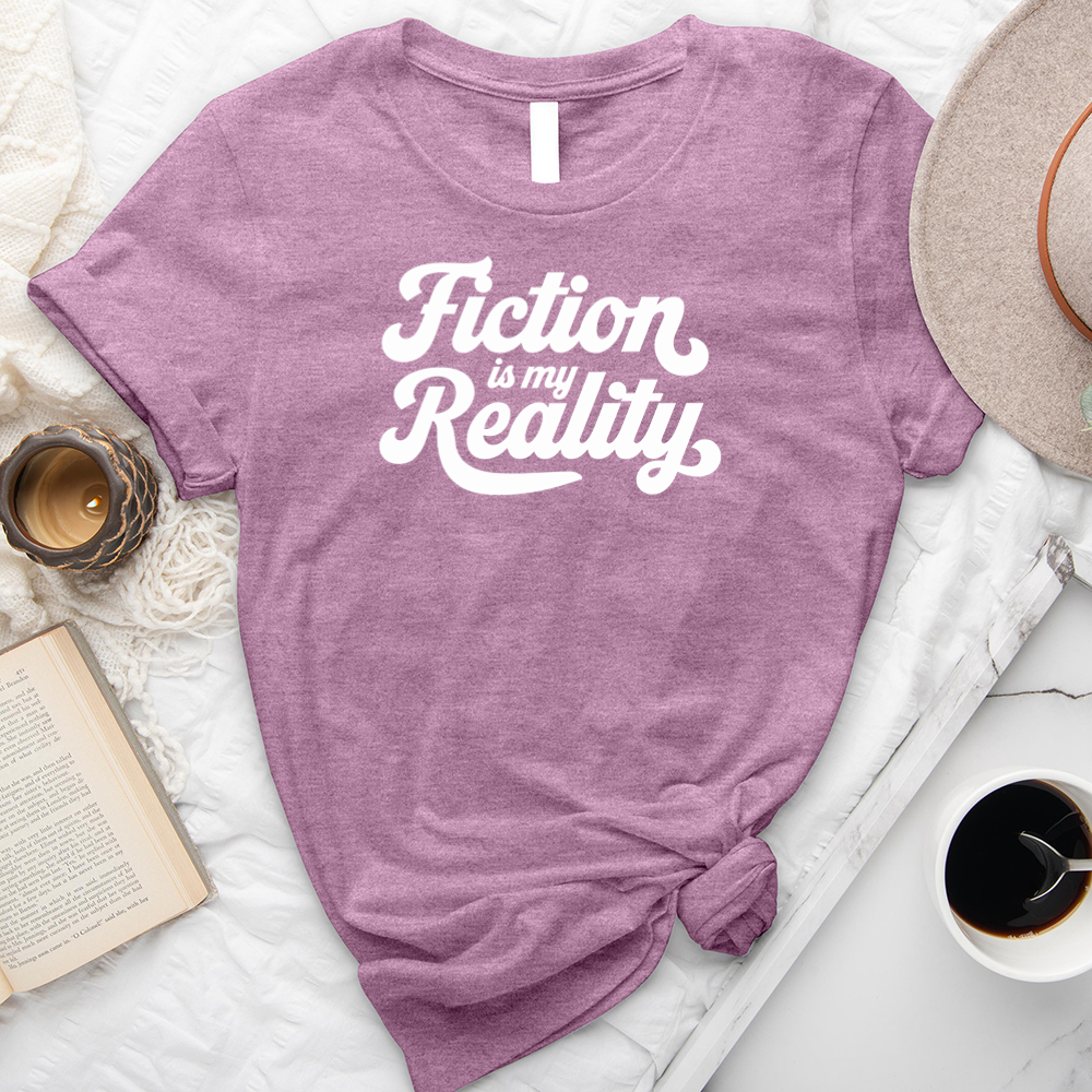 fiction is my reality unisex tee