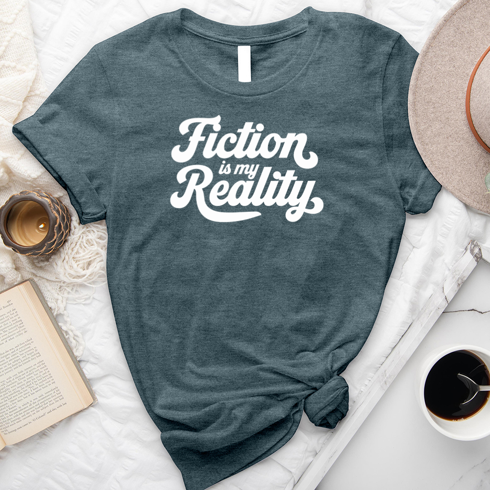 fiction is my reality unisex tee