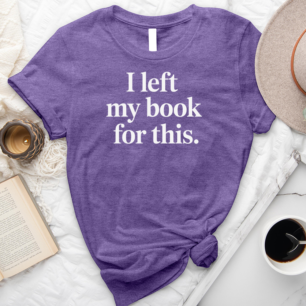 I left my book for this unisex tee