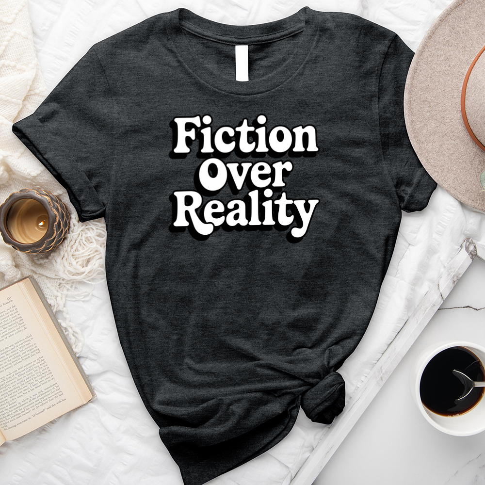 fiction over reality text unisex tee