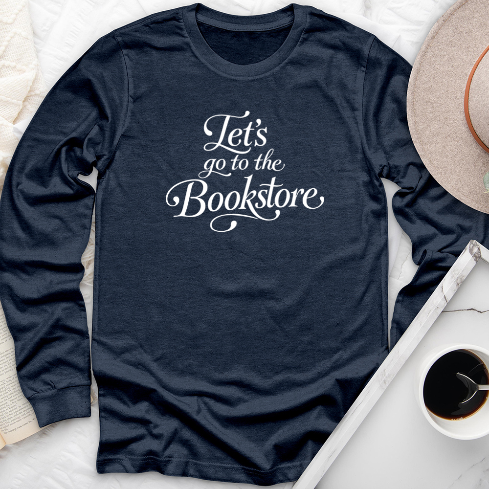 let's go to the bookstore long sleeve unisex tee