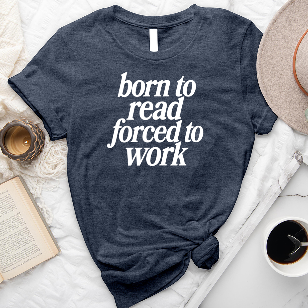 born to read not work unisex tee