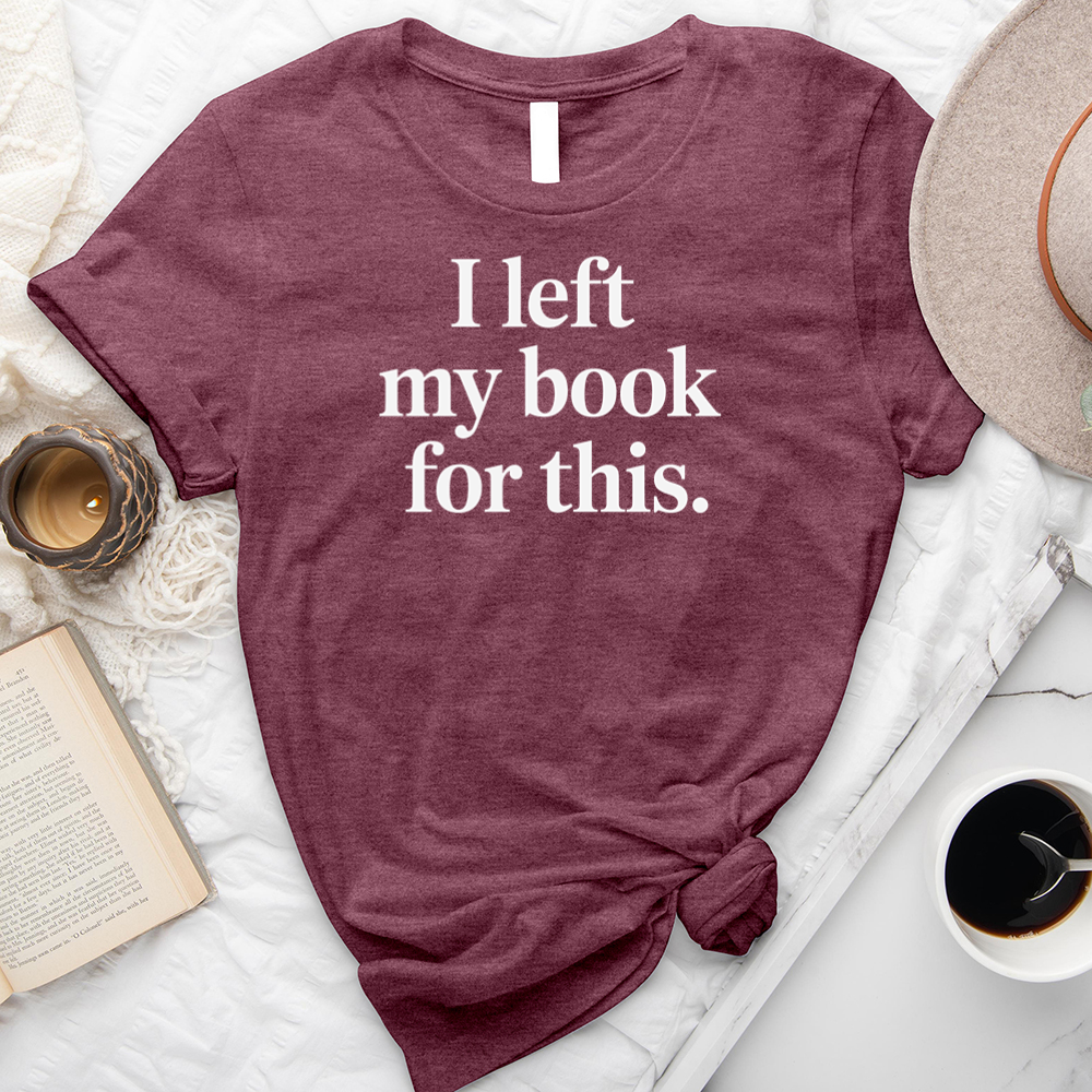 I left my book for this unisex tee