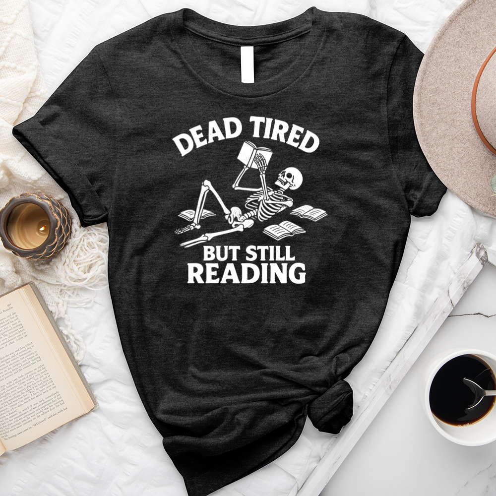 dead tired but still reading unisex tee