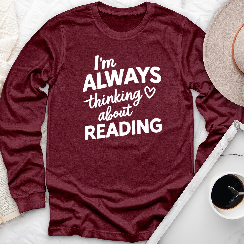 I'm always thinking about reading long sleeve unisex tee
