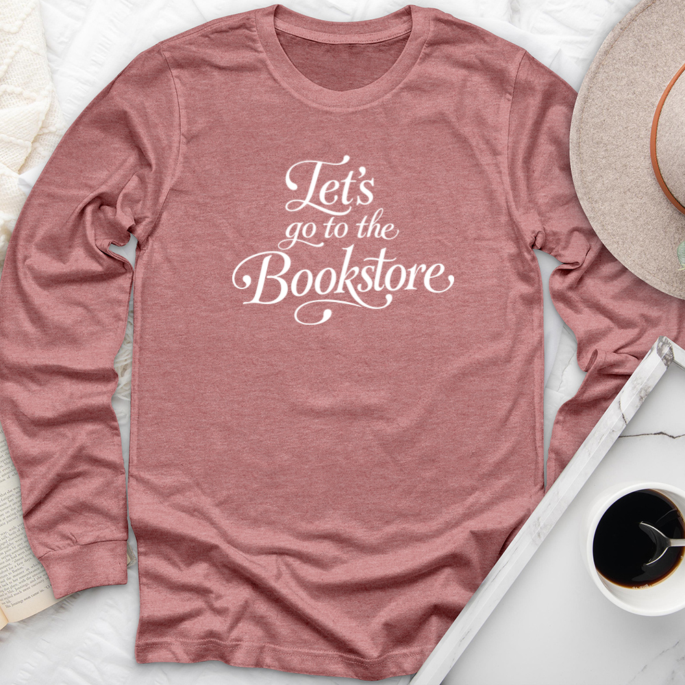 let's go to the bookstore long sleeve unisex tee
