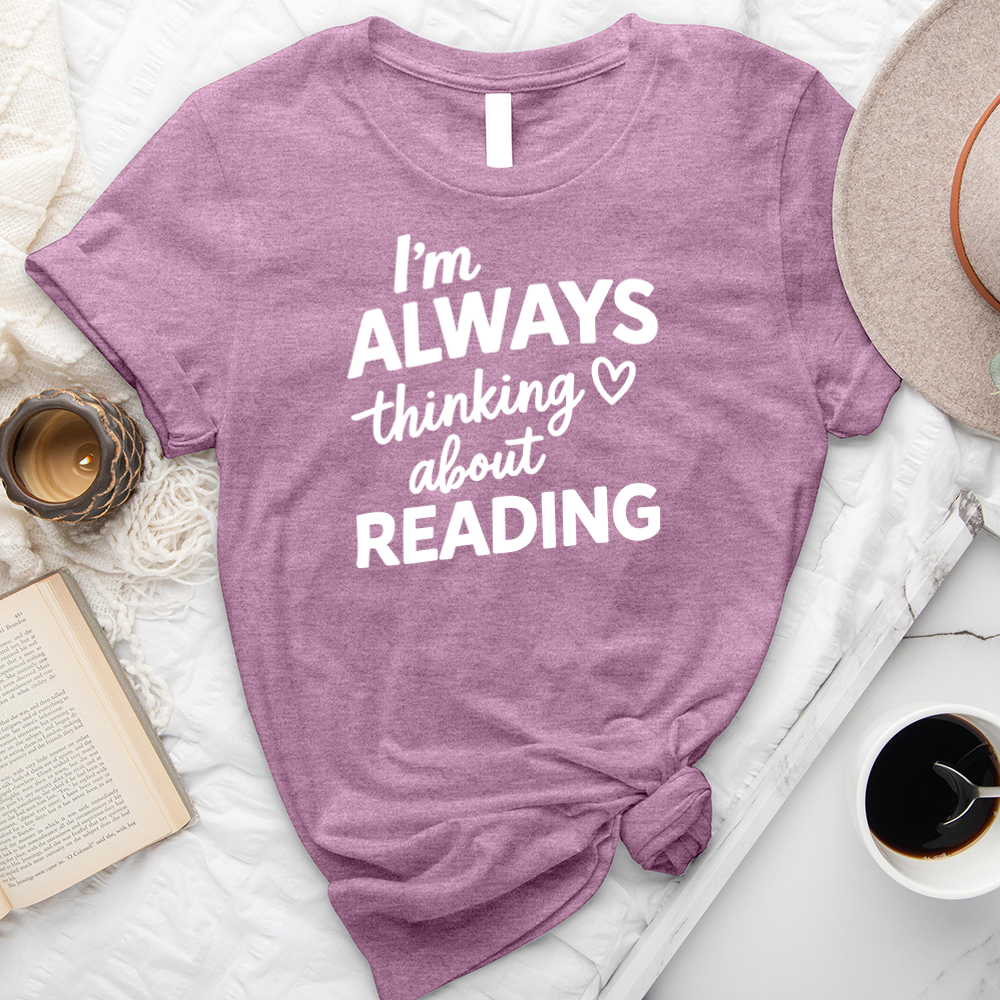 I'm always thinking about reading unisex tee