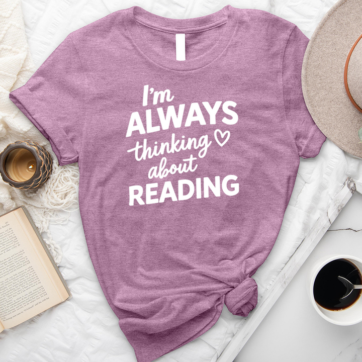 I'm always thinking about reading unisex tee