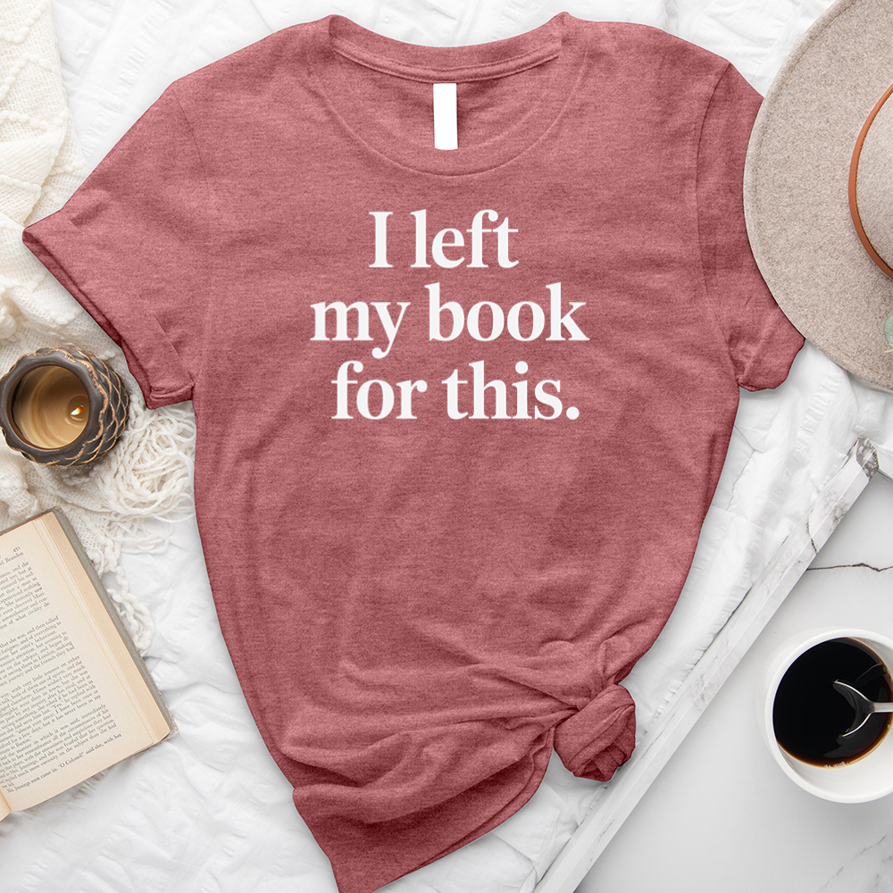 I left my book for this unisex tee