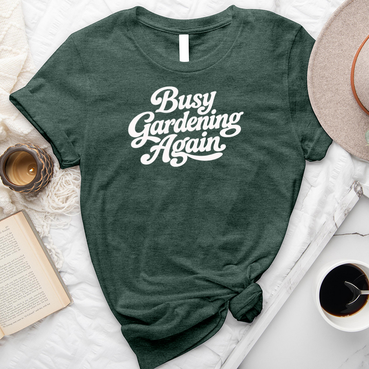 busy gardening again unisex tee