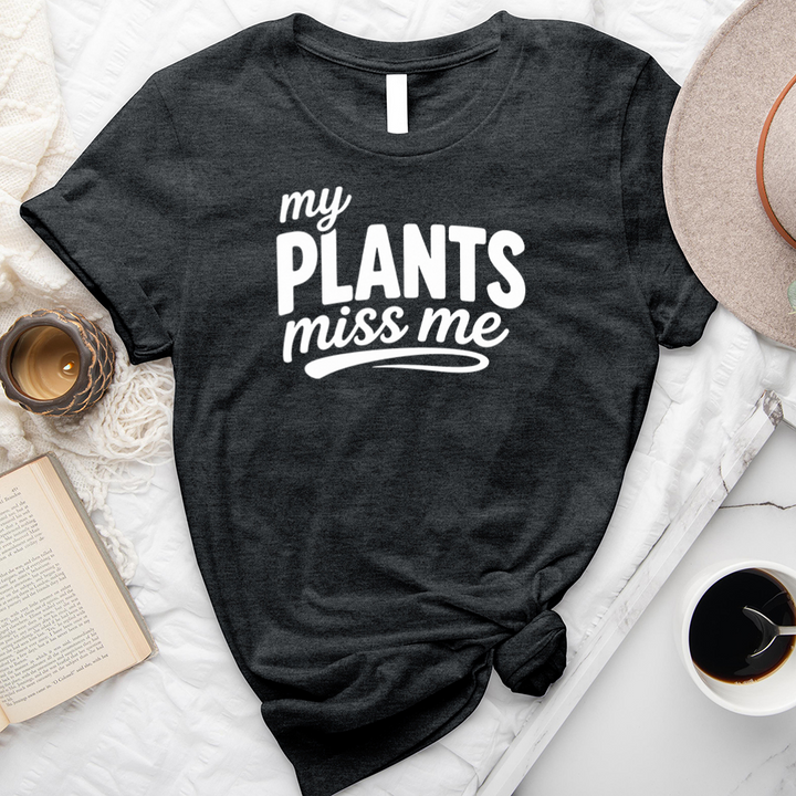 my plants miss me unisex tee
