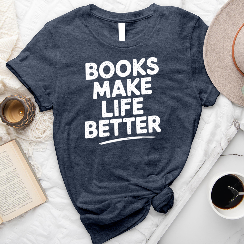 books make life better unisex tee