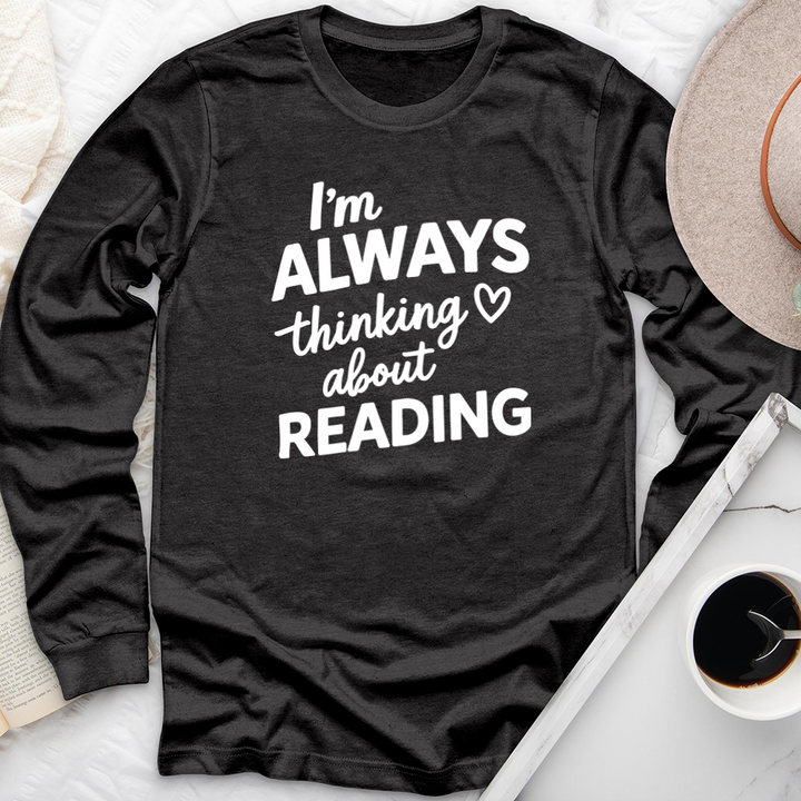 I'm always thinking about reading long sleeve unisex tee