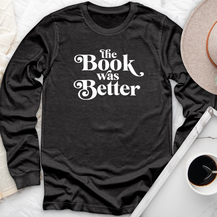 the book was better long sleeve unisex tee
