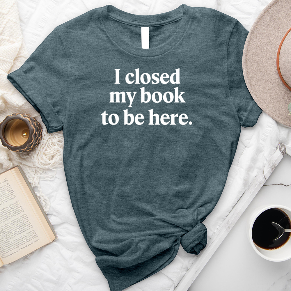 I closed my book unisex tee