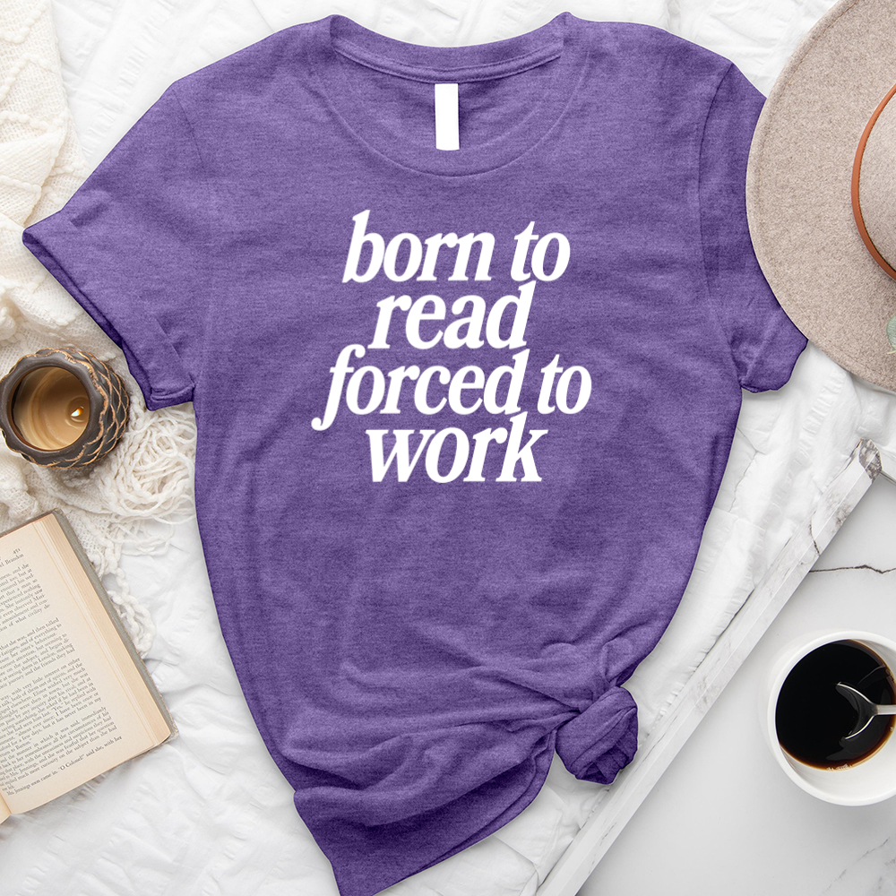 born to read not work unisex tee