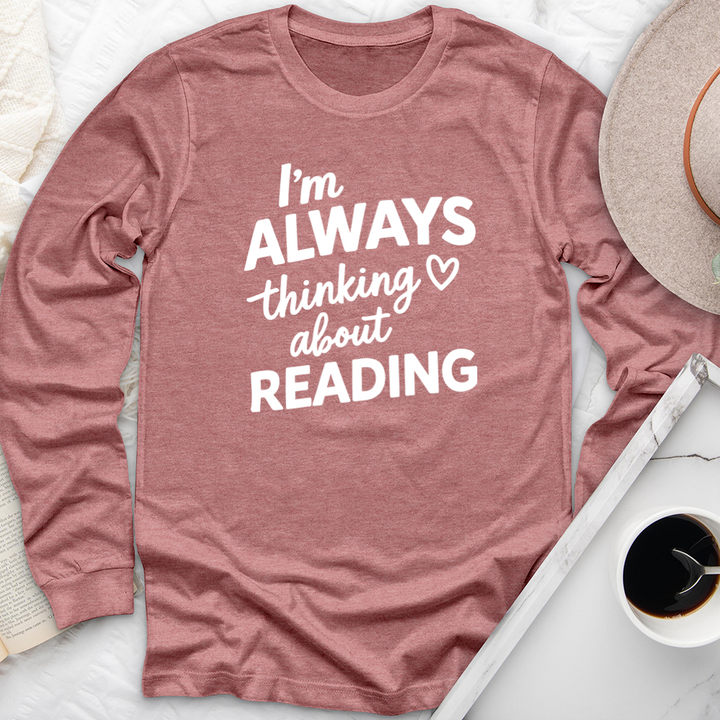 I'm always thinking about reading long sleeve unisex tee