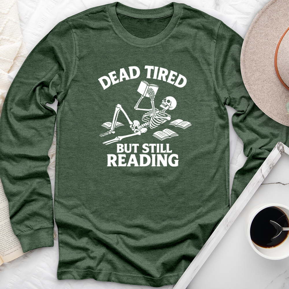 dead tired but still reading long sleeve unisex tee