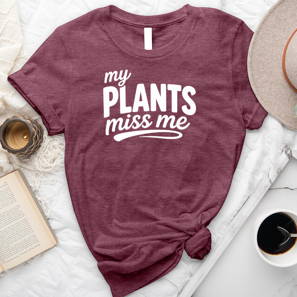 my plants miss me unisex tee
