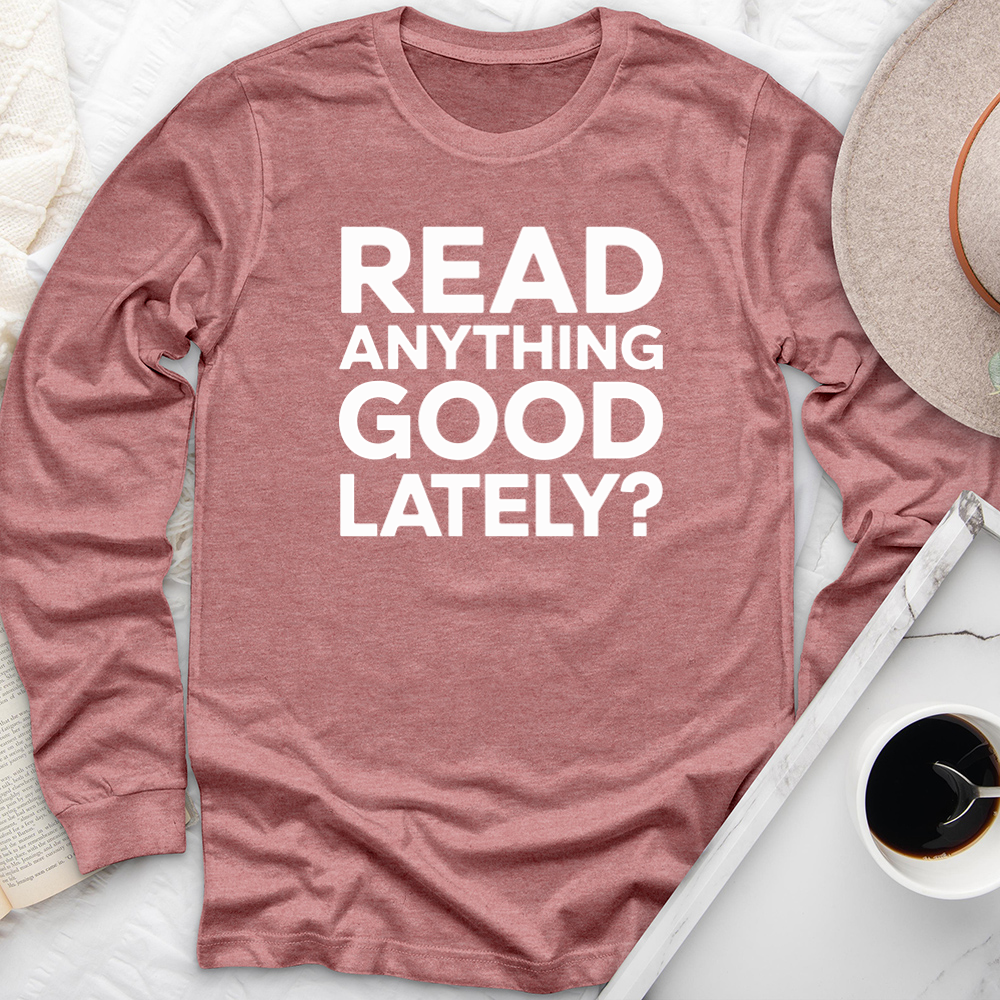 read anything good lately long sleeve unisex tee
