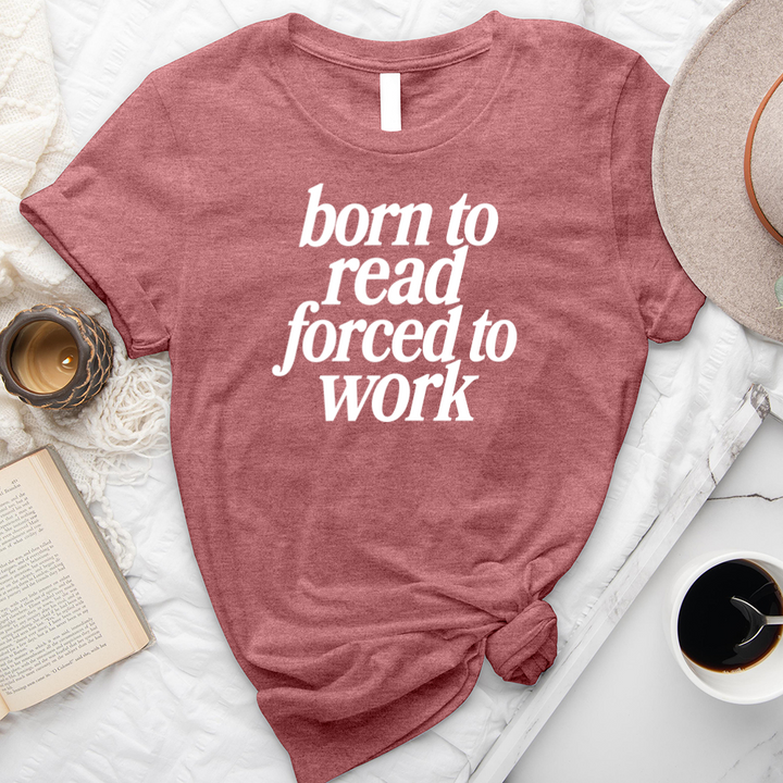 born to read not work unisex tee