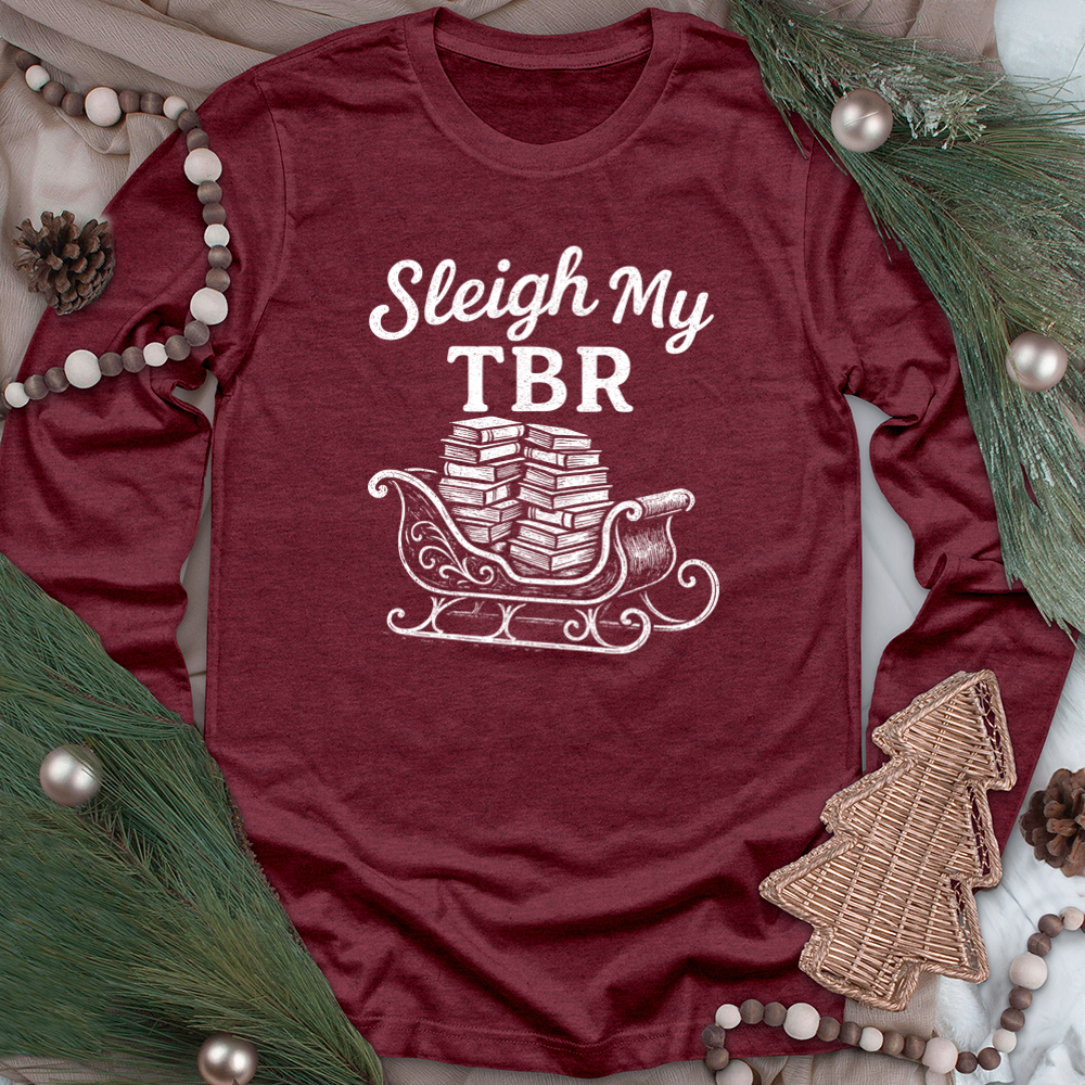 sleigh my tbr long sleeve unisex tee
