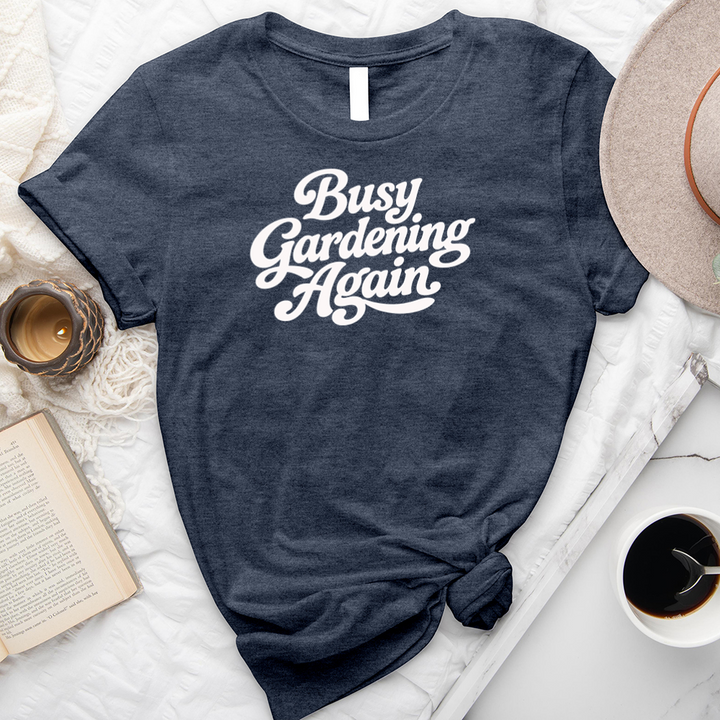 busy gardening again unisex tee