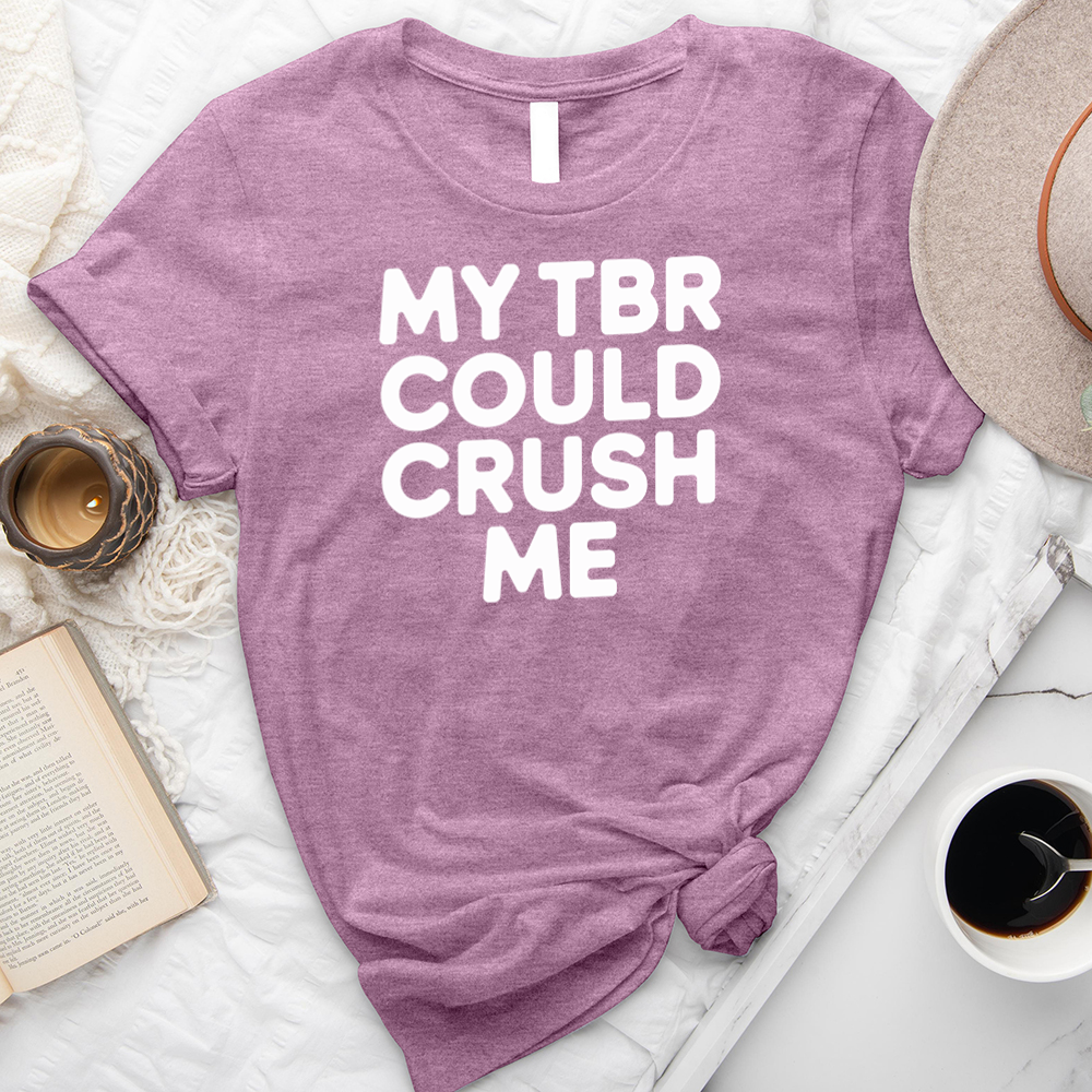 my tbr could crush me unisex tee