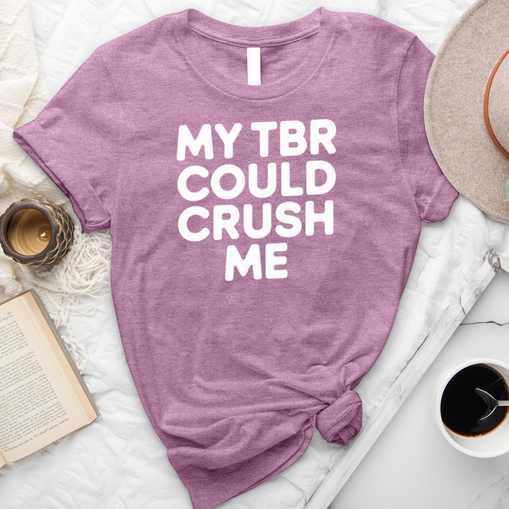 my tbr could crush me unisex tee