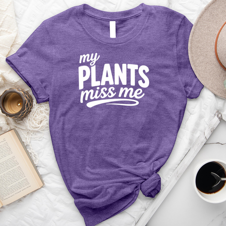 my plants miss me unisex tee