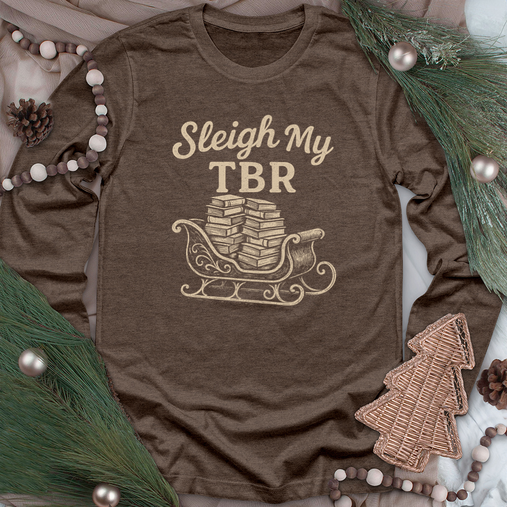 sleigh my tbr long sleeve unisex tee