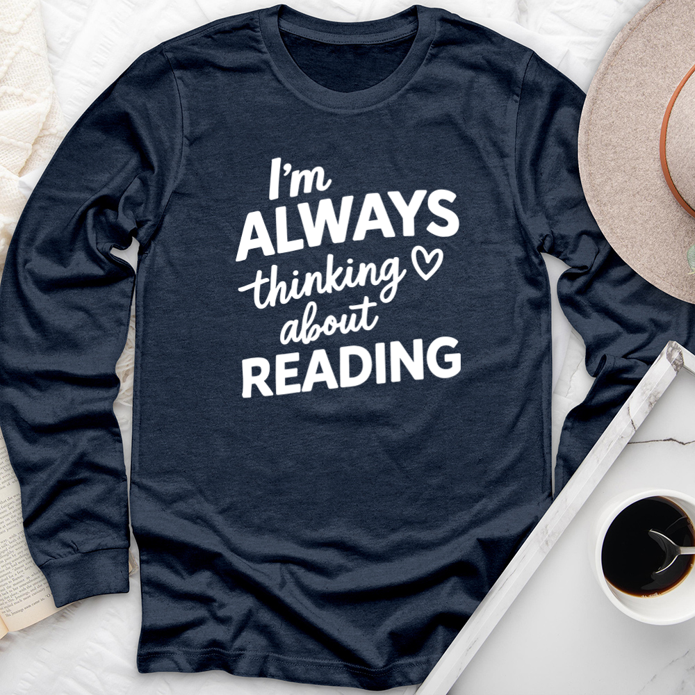 I'm always thinking about reading long sleeve unisex tee