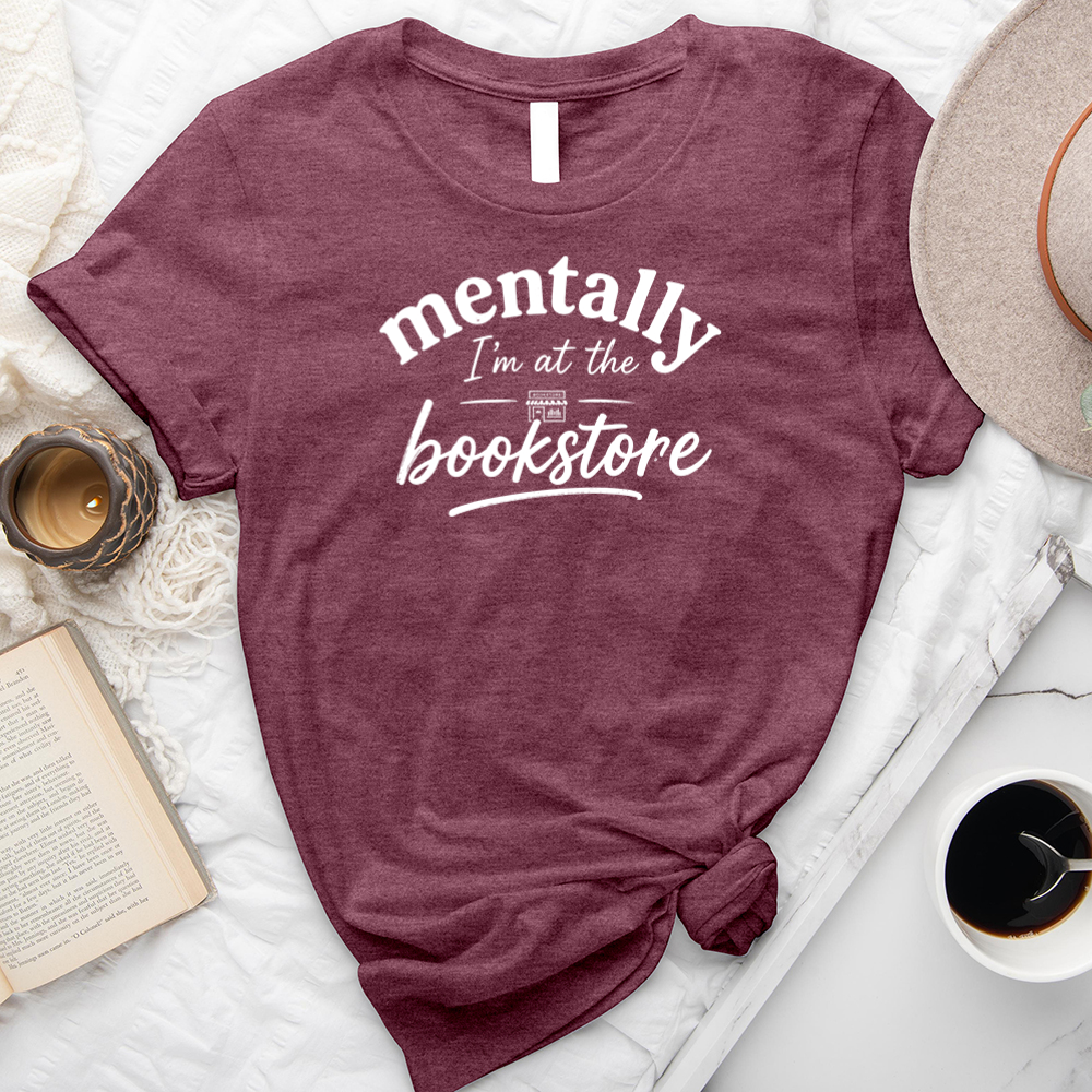 mentally I'm at the bookstore unisex tee