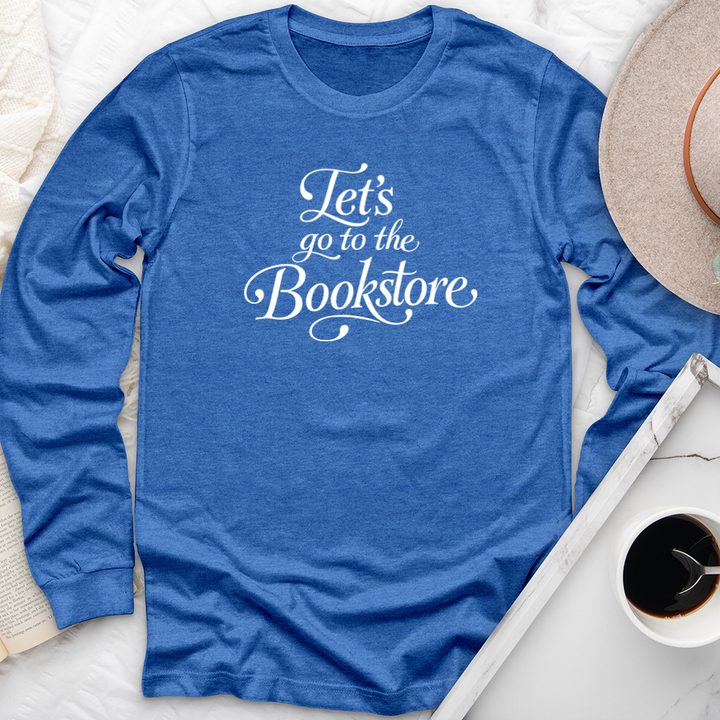 let's go to the bookstore long sleeve unisex tee
