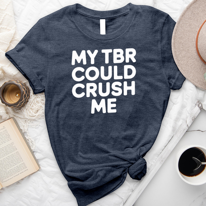 my tbr could crush me unisex tee