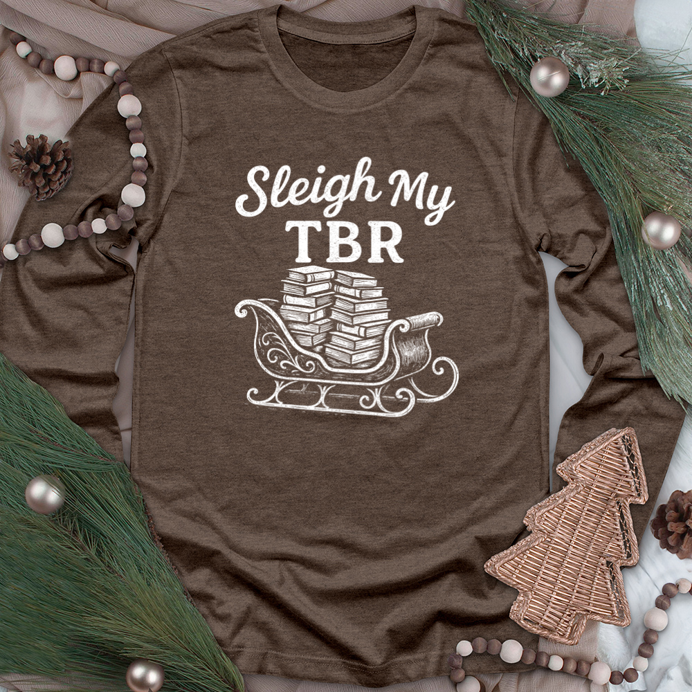 sleigh my tbr long sleeve unisex tee
