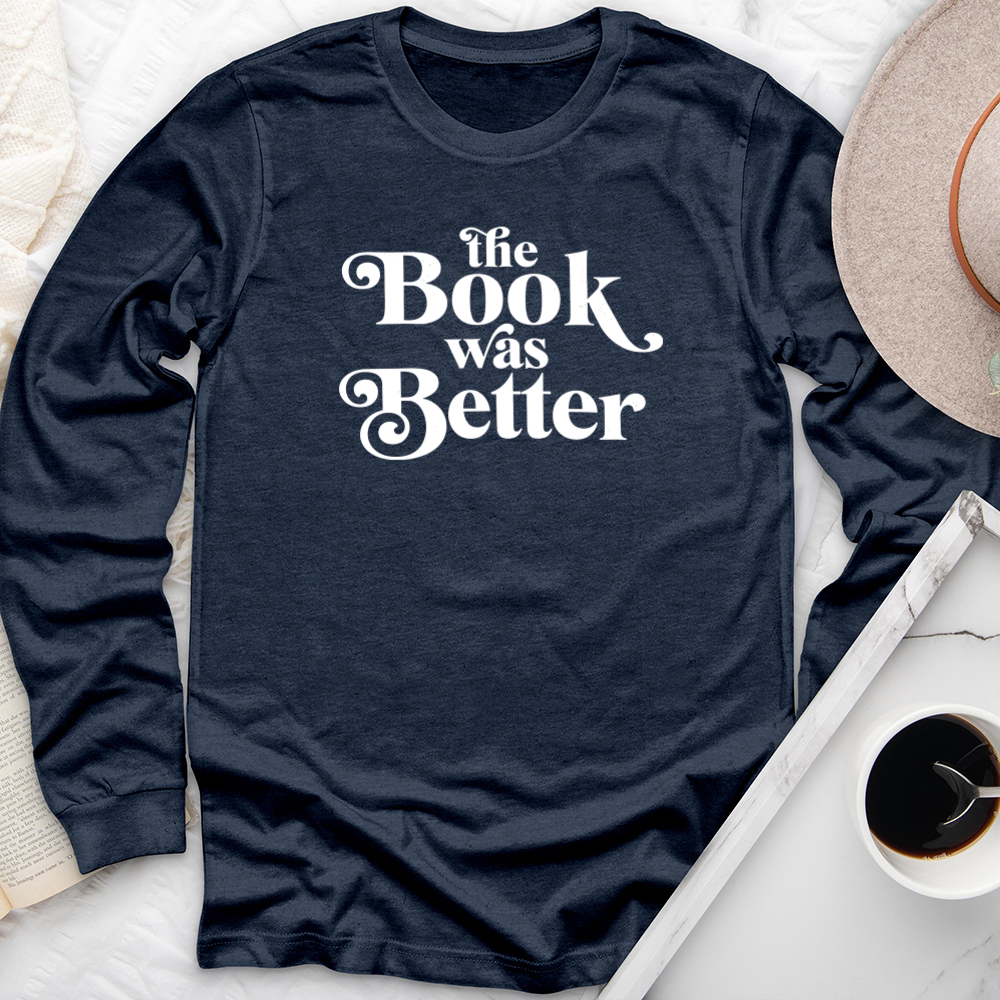 the book was better long sleeve unisex tee