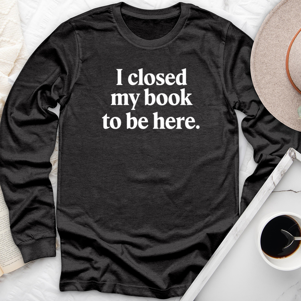 I closed my book long sleeve unisex tee