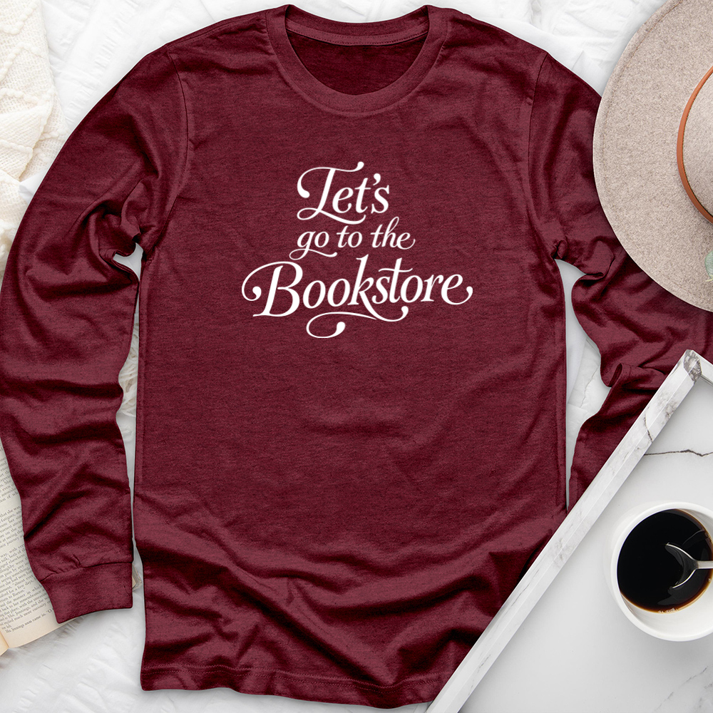 let's go to the bookstore long sleeve unisex tee
