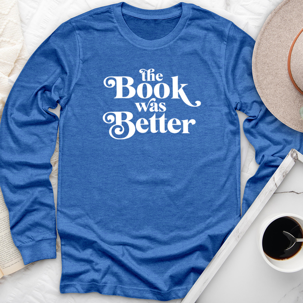 the book was better long sleeve unisex tee