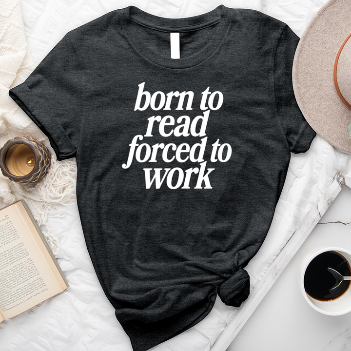 born to read not work unisex tee