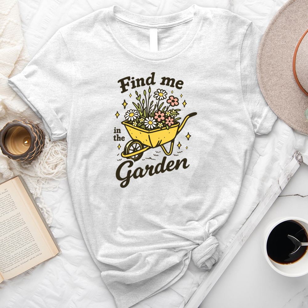 find me in the garden unisex tee
