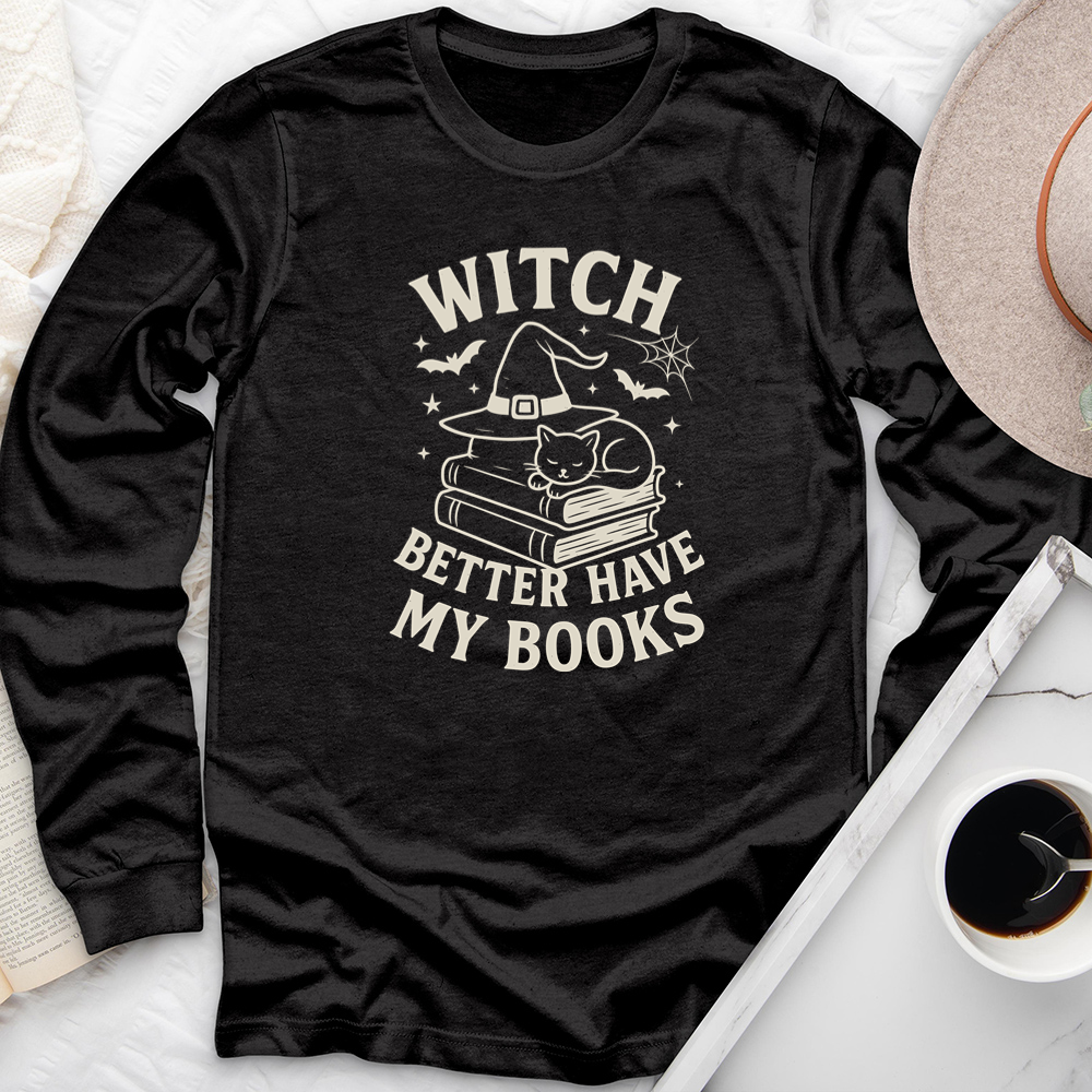 witch better have my books long sleeve unisex tee