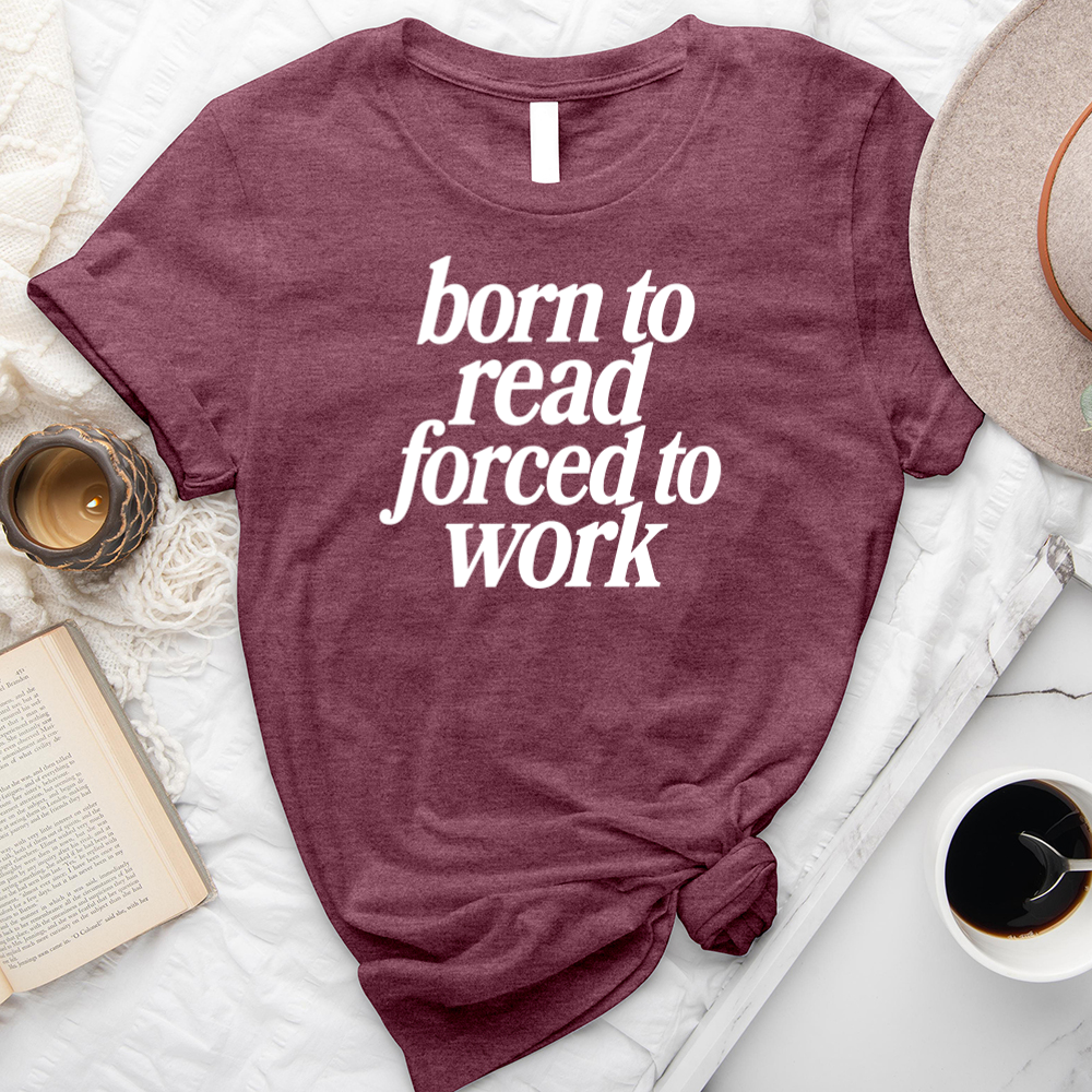 born to read not work unisex tee