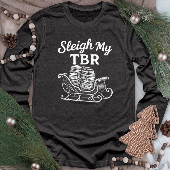sleigh my tbr long sleeve unisex tee
