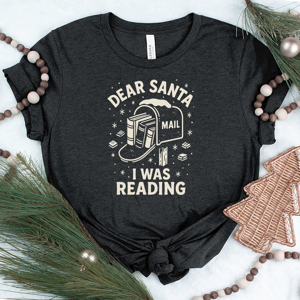 dear santa I was reading unisex tee